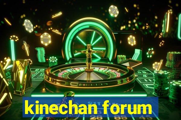 kinechan forum